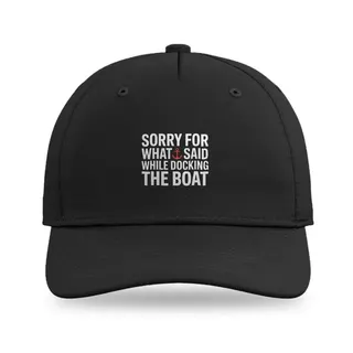Sorry For What I Said Docking Sailing baseball cap