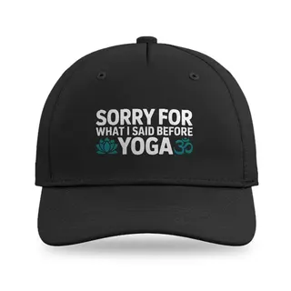 Sorry For What I Said Yoga baseball cap
