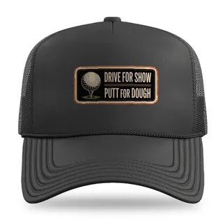Drive For Show Putt For Dough Golf trucker hat