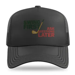 Swing First Ask Questions Later Golf trucker hat