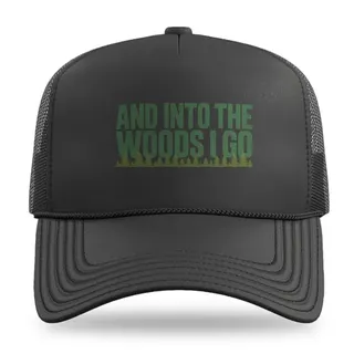 And Into The Woods I Go Hiking trucker hat
