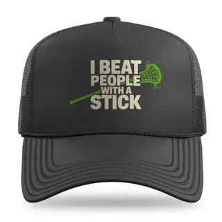 I Beat People With A Stick Lacrosse trucker hat