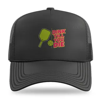Dink Till You Die Pickleball trucker hat