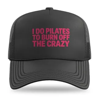 Burn Off the Crazy Pilates trucker hat