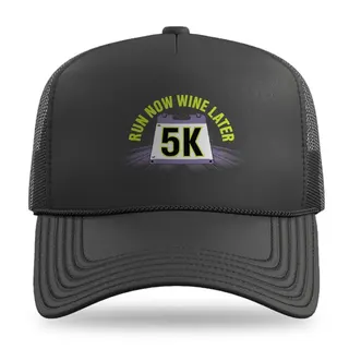 Run Now Wine Later 5K Running trucker hat