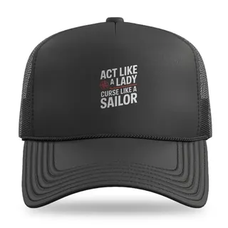 Act Like A Lady Curse Like A Sailor Sailing trucker hat