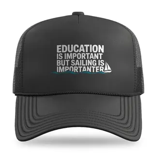 Education Is Importanter Sailing trucker hat