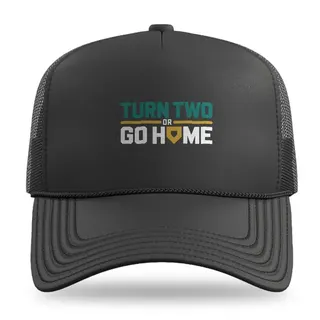 Turn Two Or Go Home Softball trucker hat