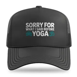 Sorry For What I Said Yoga trucker hat