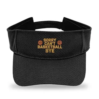 Sorry Cant Basketball Bye Basketball sun visor