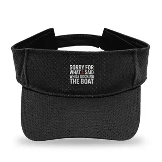 Sorry For What I Said Docking Sailing sun visor